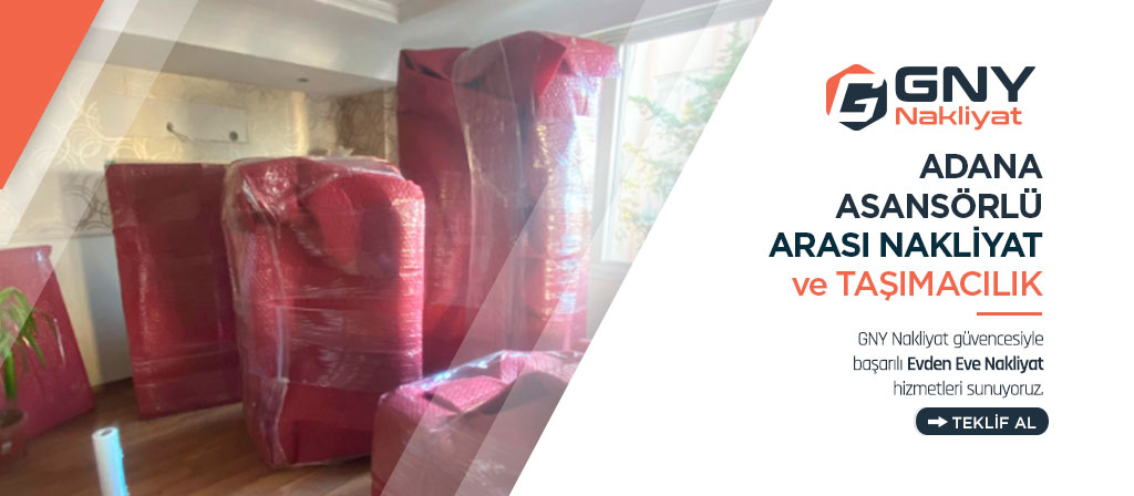 Adana Asansörlü Evden Eve Nakliyat - Adana GNY Nakliyat Adana Asansörlü Evden Eve Nakliyat - Adana GNY Nakliyat